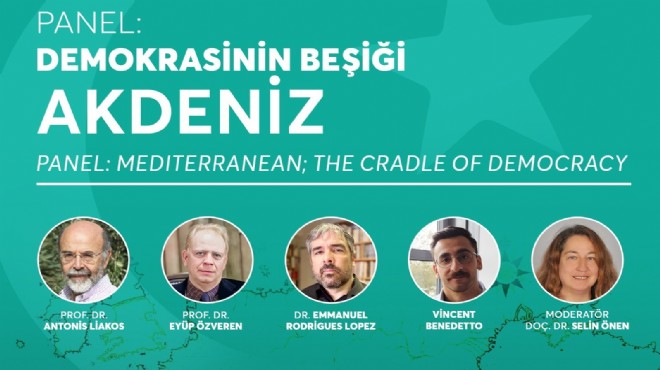  Demokrasinin Beşiği Akdeniz  uluslararası panelde konuşulacak