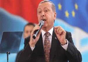 Erdoğan: Kimse Türkiye den korkmasın çekinmesin