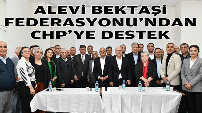 Alevi Bektaşi Federasyonu’ndan CHP’ye destek