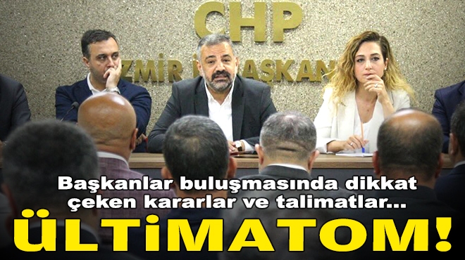 CHP’de başkanlar zirvesi: İki mitinge yoğun katılım kararı ve ültimatom!
