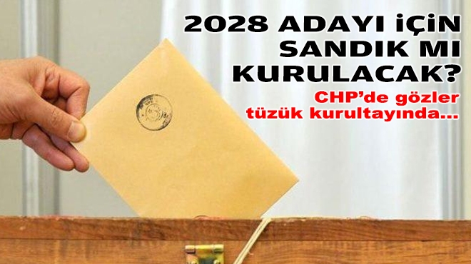 CHP'li Gökçen'den tüzük kurultayı açıklaması: 2028 adayı için sandık mı kurulacak?