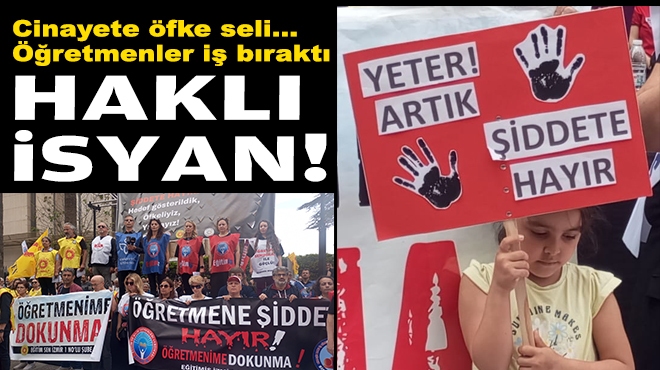 Cinayete öfke seli... İzmir'de öğretmenler iş bıraktı!
