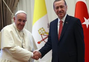 Ve Papa Saray da: Erdoğan dan ilk mesajlar 