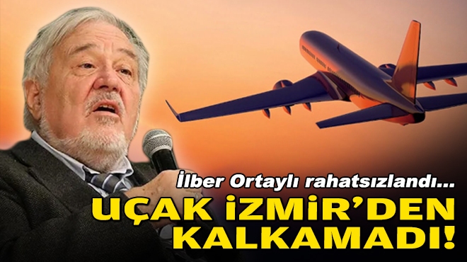 İlber Ortaylı rahatsızlandı... Uçak İzmir'den kalkamadı!