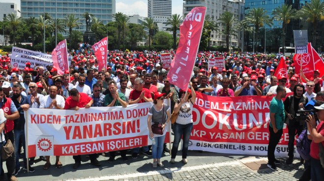 İzmir’de kıdem tazminatı için grev: İşçilerden ilk  uyarı 