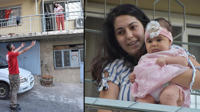 İzmir de Kızılay çalışanının hasreti: Bebeğini sadece balkondan sevebiliyor