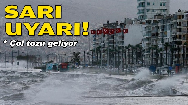 İzmir'e sarı uyarı!