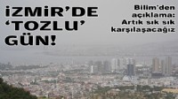 Bilim'den 'artık sık sık karşılaşacağız' açıklaması: İzmir'de 'tozlu' gün!