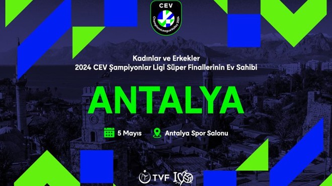 2024 CEV Şampiyonlar Ligi Süper Finalleri’ne Antalya ev sahipliği yapacak