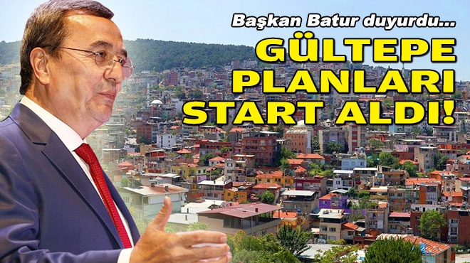 Başkan Batur duyurdu… Gültepe Planları start aldı!