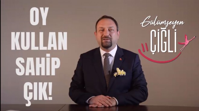 CHP Çiğli Adayı Gümrükçü den seçime saatler kala çağrı!