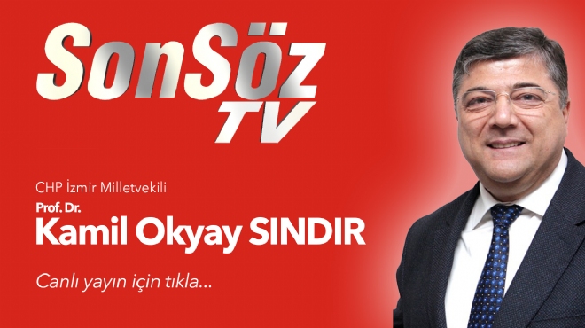 CHP İzmir Milletvekili Kamil Okyay SINDIR canlı yayında