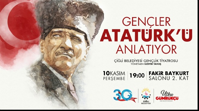 Çiğlili gençler Atatürk ü anlatıyor