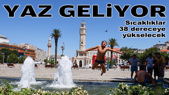 İbre 38 dereceyi görecek… İzmir’e yaz geliyor!
