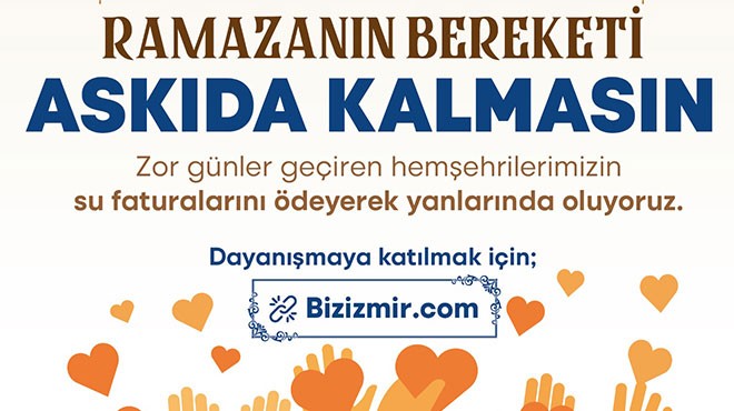 İzmir de dayanışma zamanı: Ramazan bereketi askıda kalmasın!