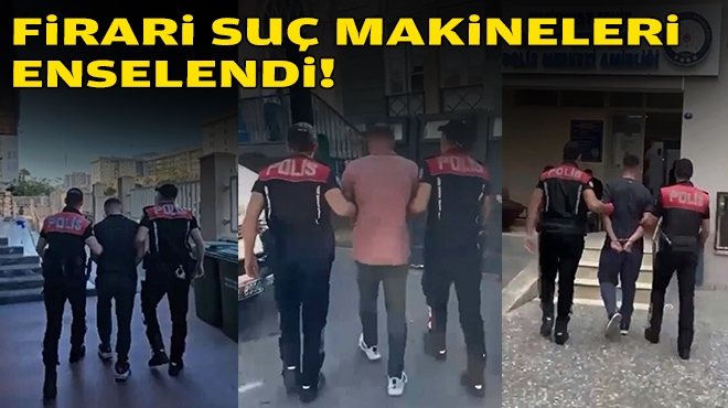 İzmir'de firari suç makineleri yakalandı!