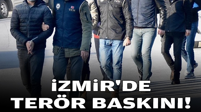 İzmir'de terör baskını!