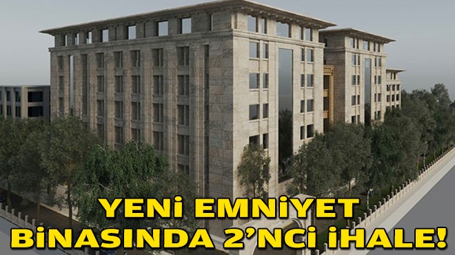 İzmir'e yeni emniyet binasında ikinci ihale!