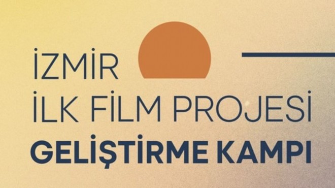 İzmir İlk Film Projesi Geliştirme Kampı başlıyor