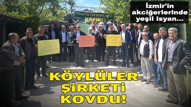 İzmir'in akciğerlerinde yeşil isyan… Köylüler şirketi kovdu!