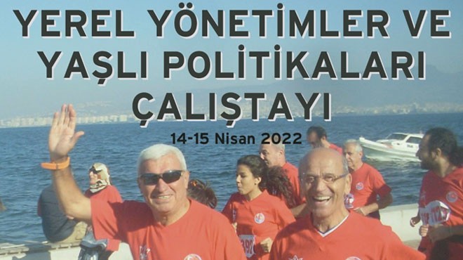 İzmir in  ileri yaş  politikaları belirlenecek!