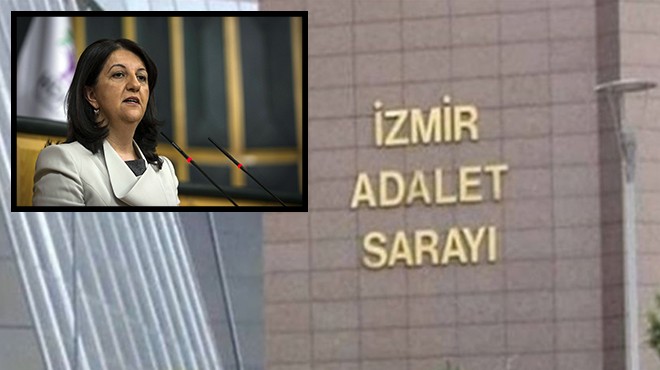 İzmir Cumhuriyet Başsavcılığı ndan HDP Eş Genel Başkanı na soruşturma!