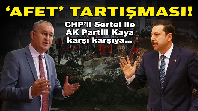 İzmir siyasetinde ‘afet’ tartışması… CHP’li Sertel ile AK Partili Kaya karşı karşıya!