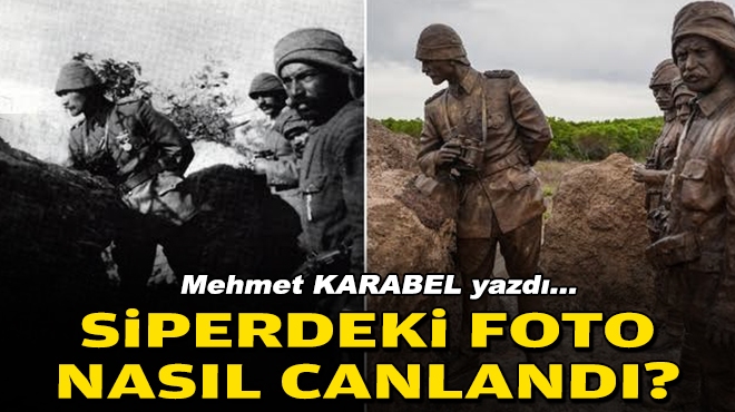 Mehmet KARABEL yazdı... Siperdeki foto nasıl canlandı?