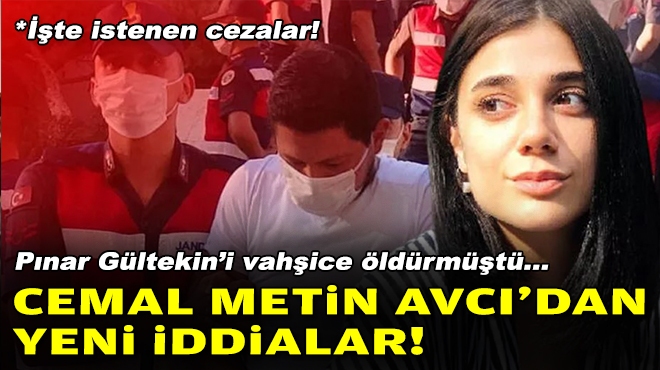 Pınar Gültekin'i vahşice öldürmüştü... Cemal Metin Avcı'dan yeni iddialar!