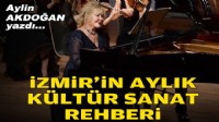 Aylin AKDOĞAN yazdı... İzmir'in aylık kültür-sanat rehberi