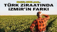 Muhittin AKBEL yazdı… Türk ziraatında İzmir’in farkı!