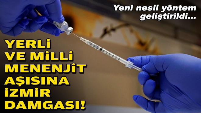 Yeni nesil yöntem geliştirildi... Yerli ve milli menenjit aşısına İzmir damgası!